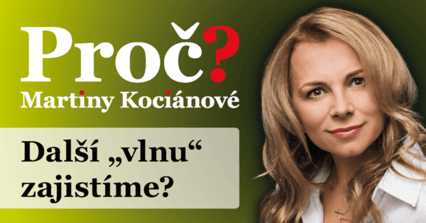 Proč? Martiny Kociánové: Další „vlnu“ zajistíme?