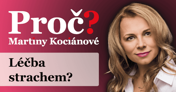 Proč? Martiny Kociánové: Léčba strachem?