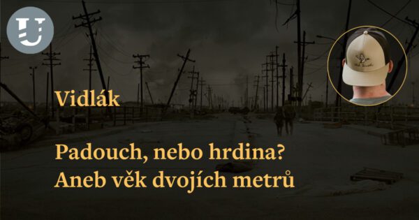 Vidlák: Padouch, nebo hrdina? Aneb věk dvojích metrů