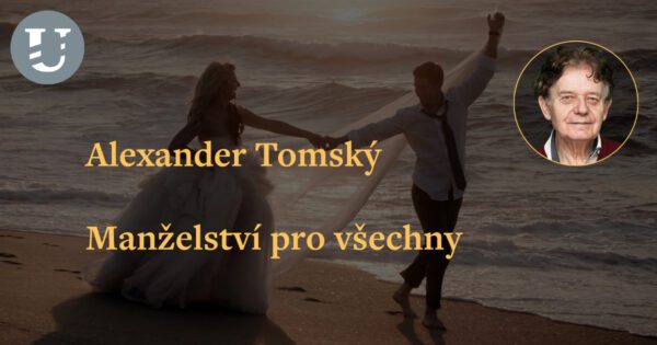 Alexander Tomský: Manželství pro všechny