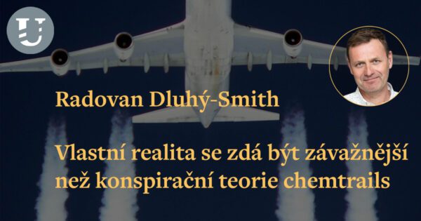 Radovan Dluhý: Vlastní realita se zdá být závažnější než konspirační teorie chemtrails