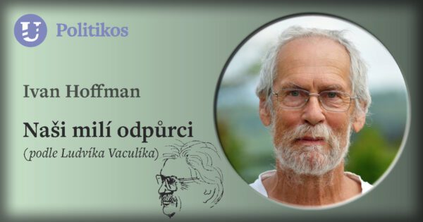 Ivan Hoffman: Naši milí odpůrci (podle Ludvíka Vaculíka)