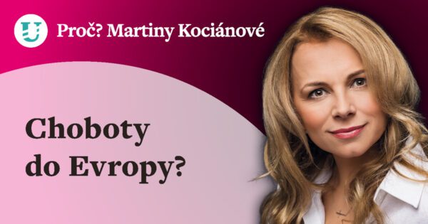 Proč? Martiny Kociánové: Choboty do Evropy?