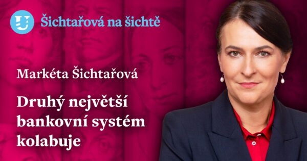 Markéta Šichtařová: Druhý největší bankovní systém kolabuje