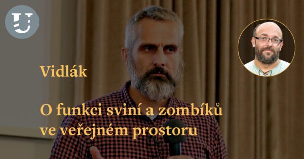 Vidlák: O funkci sviní a zombíků ve veřejném prostoru