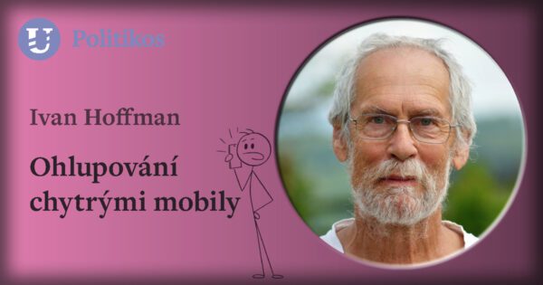 Ivan Hoffman: Ohlupování chytrými mobily