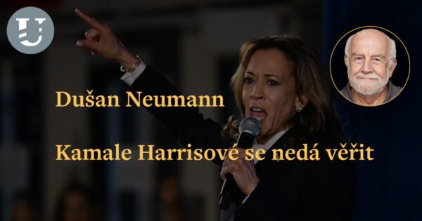 Dušan Neumann: Kamale Harrisové se nedá věřit