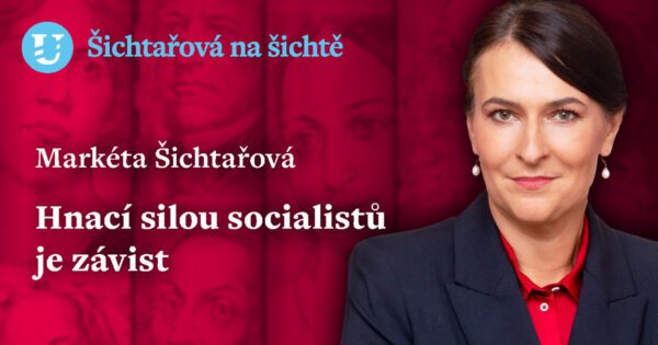 Markéta Šichtařová: Hnací silou socialistů je závist